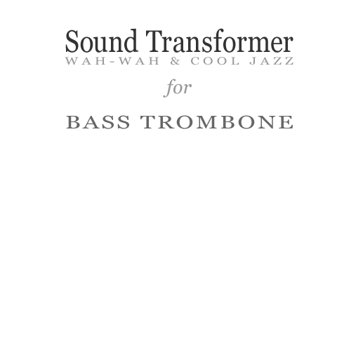 Wah-wah & Cool Jazz for Bass Trombone